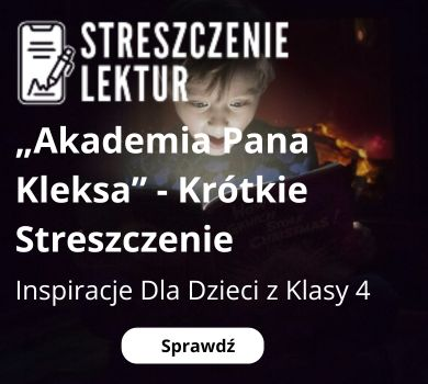 „Akademia Pana Kleksa” Jana Brzechwy – streszczenie i inspiracje dla dzieci, Klasa 4